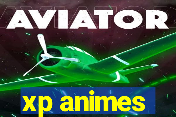 xp animes